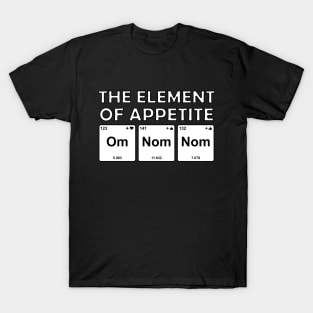 The Element Of Life - Appetite T-Shirt